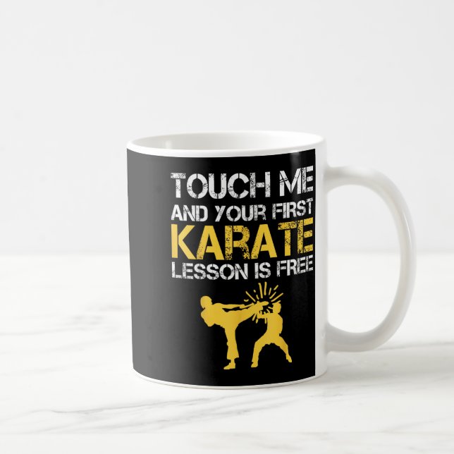 Funny Touch Me And Your First Karate Lesson Is Coffee Mug (Right)