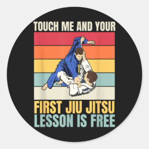 Funny Touch Me And Your Ft Jiu Jitsu Lesson Is Classic Round Sticker