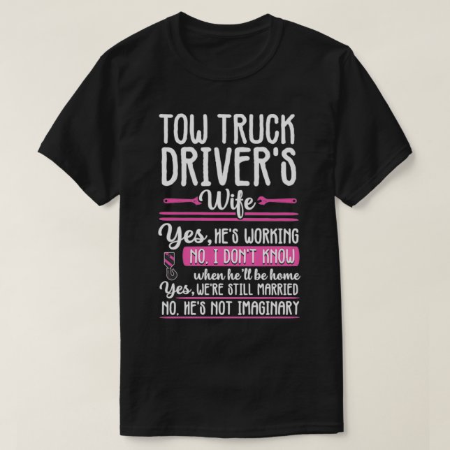 Funny Tow Truck Driver Operator Wife Girlfriend Gi T-Shirt (Design Front)