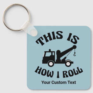 Funny Tow Truck Driver This is How I Roll Custom Key Ring