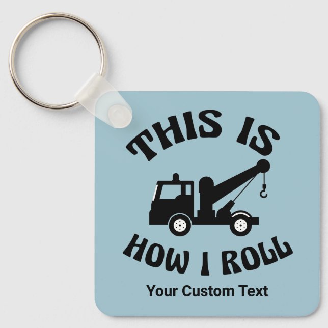 Funny Tow Truck Driver This is How I Roll Custom Key Ring (Front)