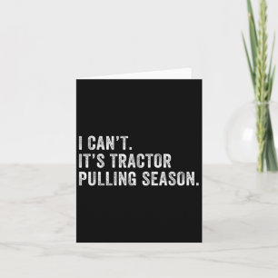 Funny Tractor Pulling I Can't It's Tractor Pulling Card