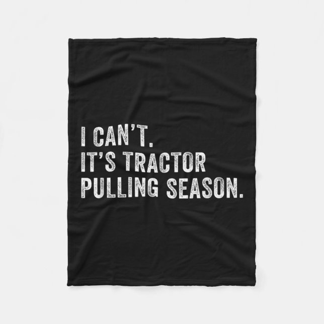 Funny Tractor Pulling I Can't It's Tractor Pulling Fleece Blanket (Front)