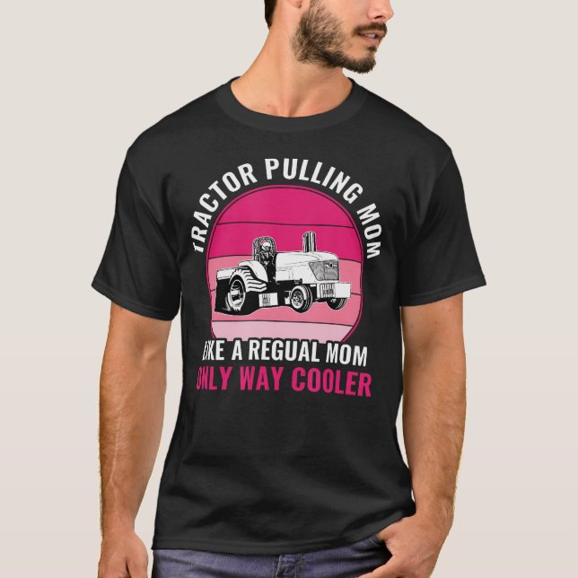 Funny Tractor Pulling Mom Mother Tractor Puller Wo T-Shirt (Front)