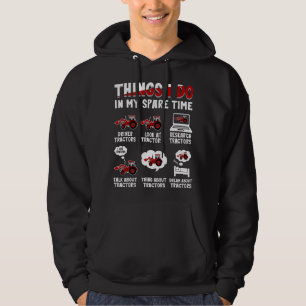 Funny Tractors lover 6 Things I Do In My Spare Tim Hoodie