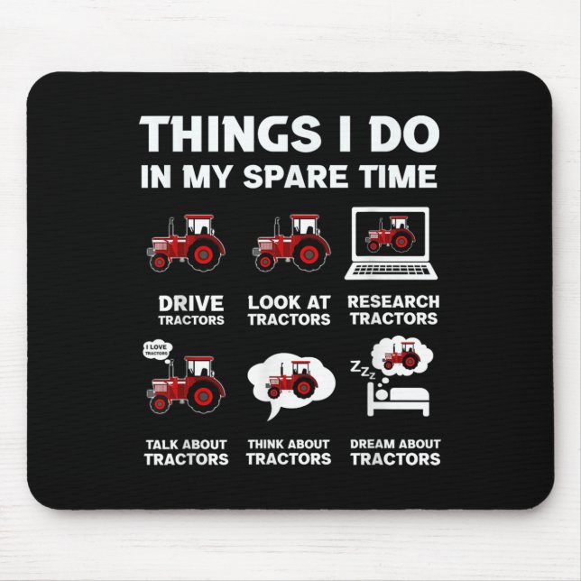 Funny Tractors Lover 6 Things I Do In My Spare Tim Mouse Mat (Front)