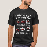 Funny Tractors Lover 6 Things I Do In My Spare Tim