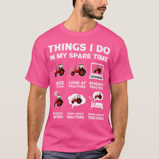 Funny Tractors Lover 6 Things I Do In My Spare Tim T-Shirt