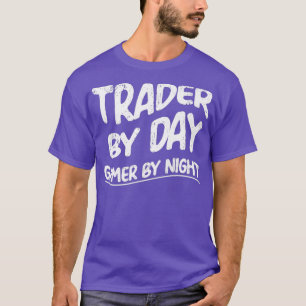 Funny Trader By Day Gamer By Night Video Game T-Shirt
