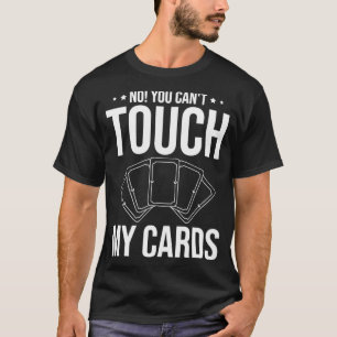 Funny Trading Card Game TCG No You Cant Touch My C T-Shirt