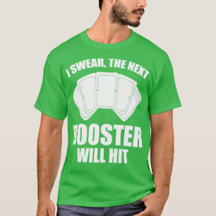Funny Trading Card Game TCG Swear The Next Booster T-Shirt