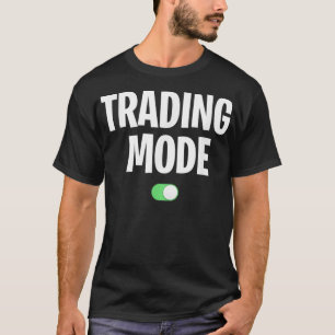Funny Trading Shirt - Stock Trading Mode