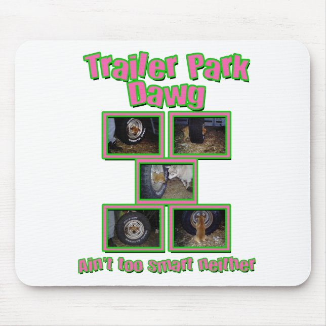 Funny Trailer Park Dawg Mouse Mat (Front)