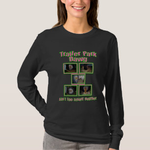 Funny Trailer Park Dawg T-Shirt