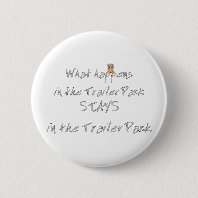 Funny Trailer Park Shirt 6 Cm Round Badge (Front)