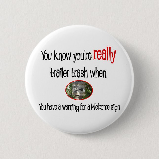 Funny Trailer Park Shirt 6 Cm Round Badge (Front)