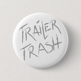 Funny Trailer Park Shirt 6 Cm Round Badge