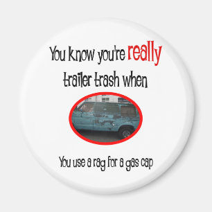 Funny Trailer Park Shirt Magnet
