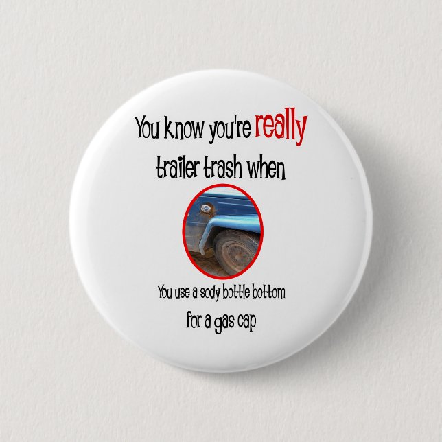 Funny Trailer Park Shirts and Gifts 6 Cm Round Badge (Front)