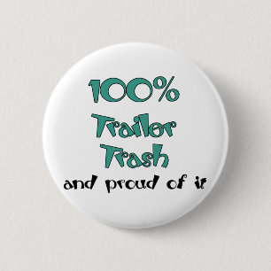 Funny Trailer Park Shirts and Gifts 6 Cm Round Badge
