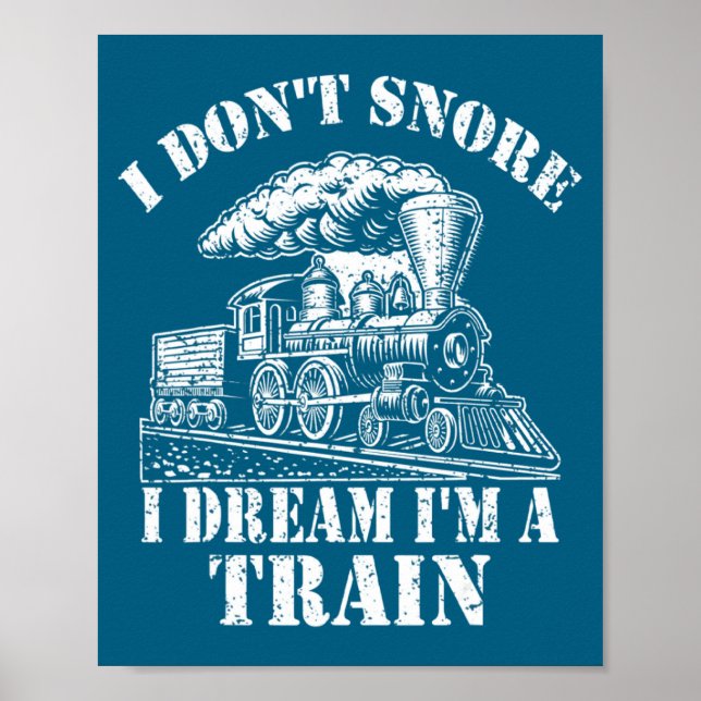 Funny Train Apparel For Men I Don Snore I Dream I  Poster (Front)