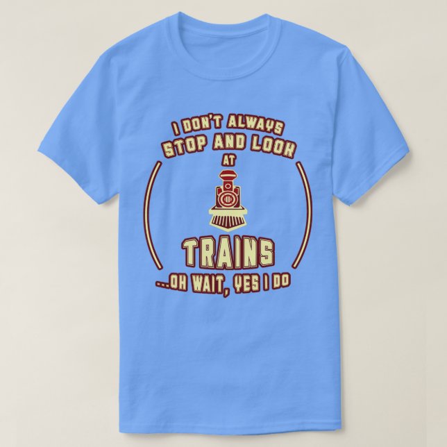 Funny Train Conductor Train Watching Gift 10 T-Shirt (Design Front)