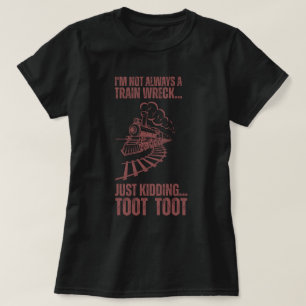 Funny Train I'm Not Always A Train Wreck Women's T-Shirt