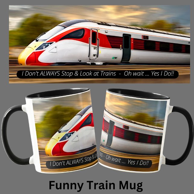 Funny Train Mug Don't Always Stop Look Trains, Yes (Creator Uploaded)