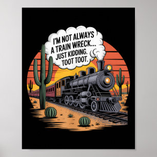 Funny Train Wreck Just Kidding Toot Toot Humour Ar Poster