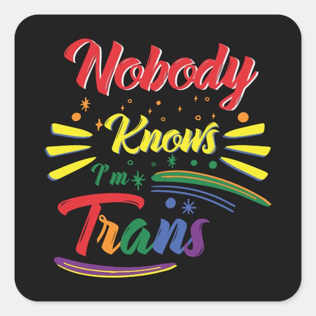 Funny Trans | Nobody Knows I'm Trans | LGBTQ Square Sticker (Front)
