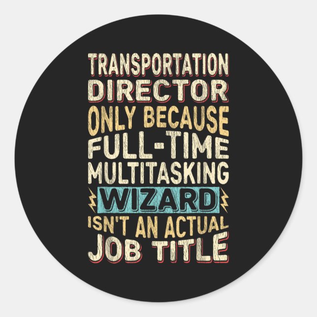 Funny Transportation Director Multitasking Wizard  Classic Round Sticker (Front)