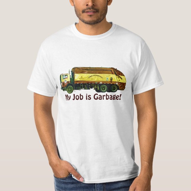 Funny Trash Truck Drivers, My Job is Garbage Shirt (Front)
