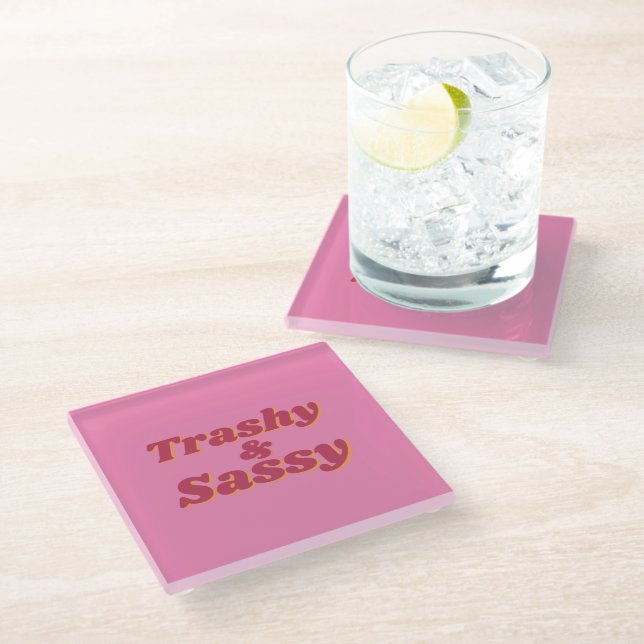 Funny Trashy & Sassy Quote Pink Glass Coaster (Angled)