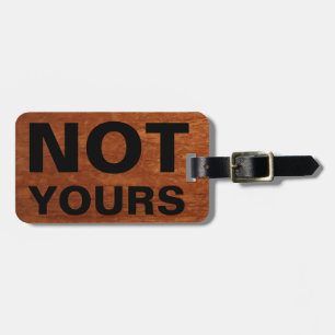 Funny Travel Baggage Claim   Not Yours Rustic Luggage Tag