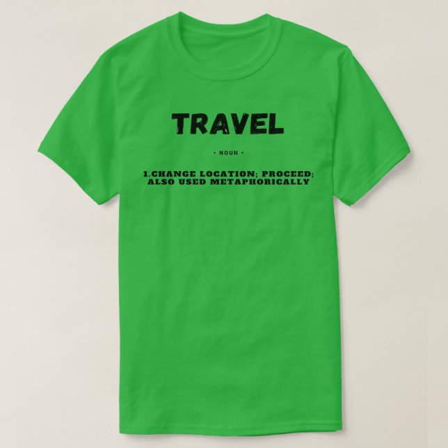Funny TRAVEL Definition Gift T-Shirt (Design Front)
