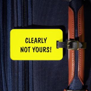 Funny travel luggage tag   Clearly not yours!