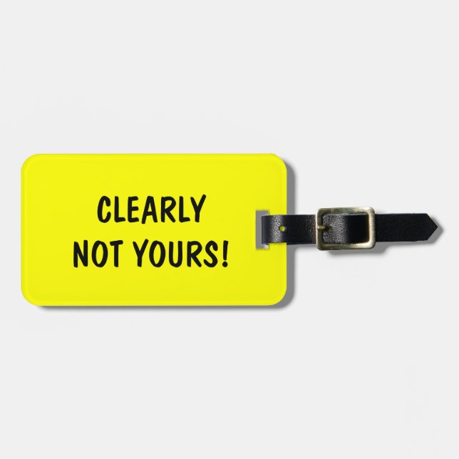 Funny travel luggage tag | Clearly not yours! (Front Horizontal)