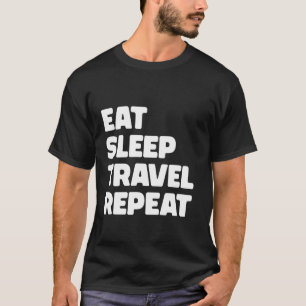 Funny Traveler Eat Sleep Travel Repeat 1 T-Shirt