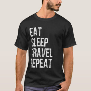 Funny Traveller Eat Sleep Travel Repeat T-Shirt