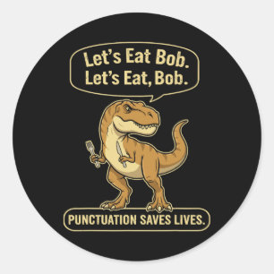 Funny Trex Let's Eat Punctuation Saves Lives Gramm Classic Round Sticker