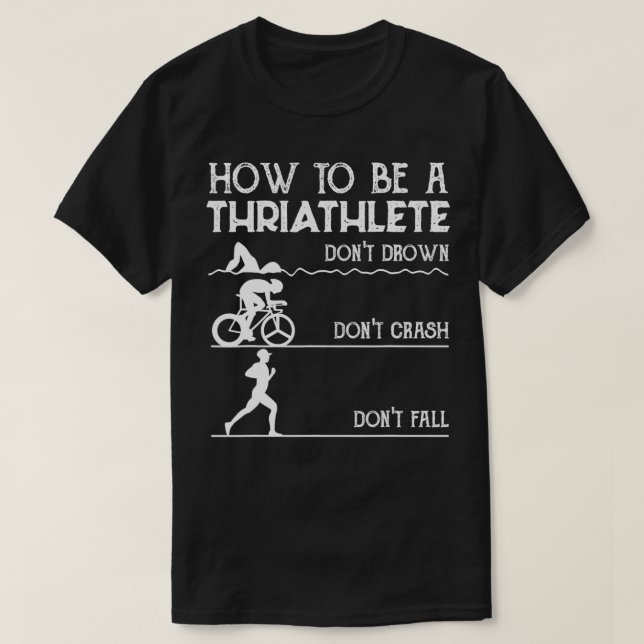 Funny Triathlete Gift Idea Triathlon  T-Shirt (Design Front)