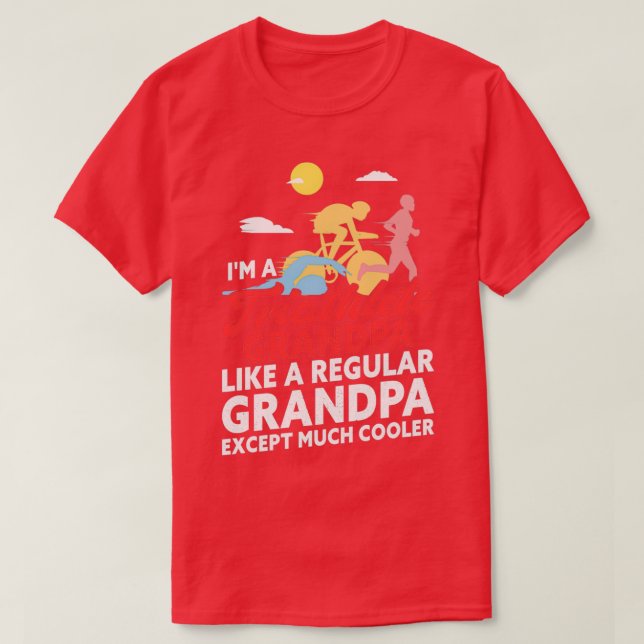 Funny Triathlete Grandpa Much Cooler Triathlon T-Shirt (Design Front)
