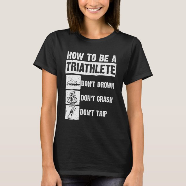 Funny Triathlon Men Women Swim Bike Run Triathlete T-Shirt (Front)