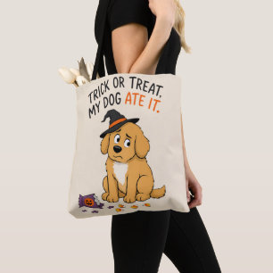 Funny Trick or Treat My Dog Ate It Halloween Tote Bag