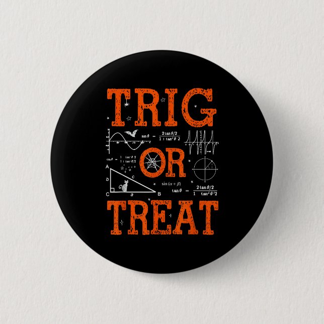 Funny Trig Or Treat Trigonometry Math Teacher Hall 6 Cm Round Badge (Front)