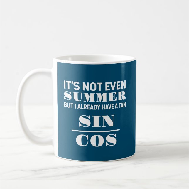 Funny Trigonometry Nerd Pun Math Lover Gift T-Shir Coffee Mug (Left)