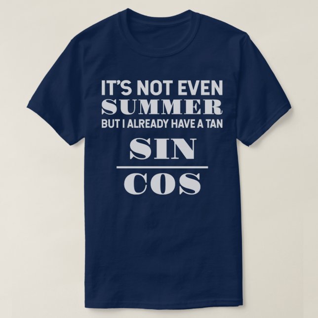 Funny Trigonometry Nerd Pun Math Lover Gift T-Shirt (Design Front)