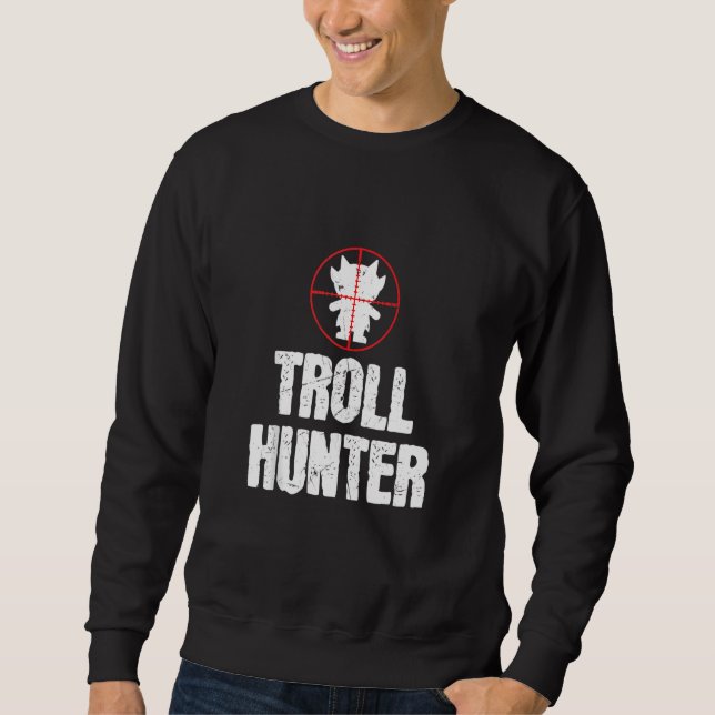 Funny Troll Hunter Aiming Troll Lovers Sweatshirt (Front)