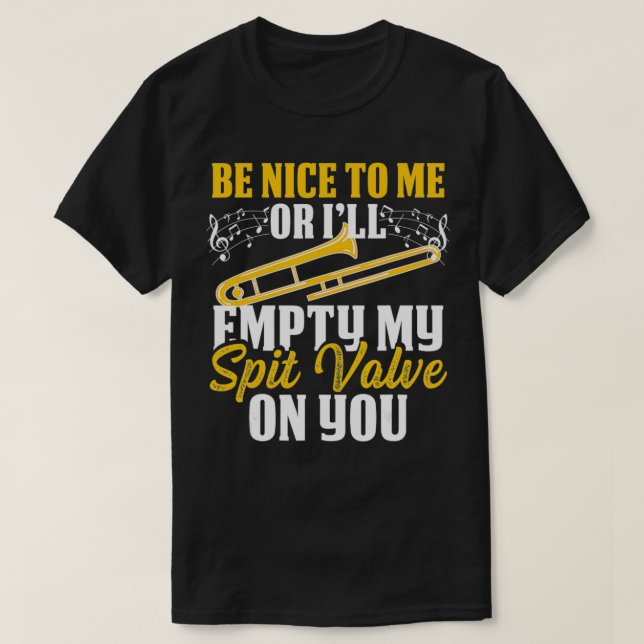 Funny Trombone Be Nice Empty Spit Valve On You Ban T-Shirt (Design Front)