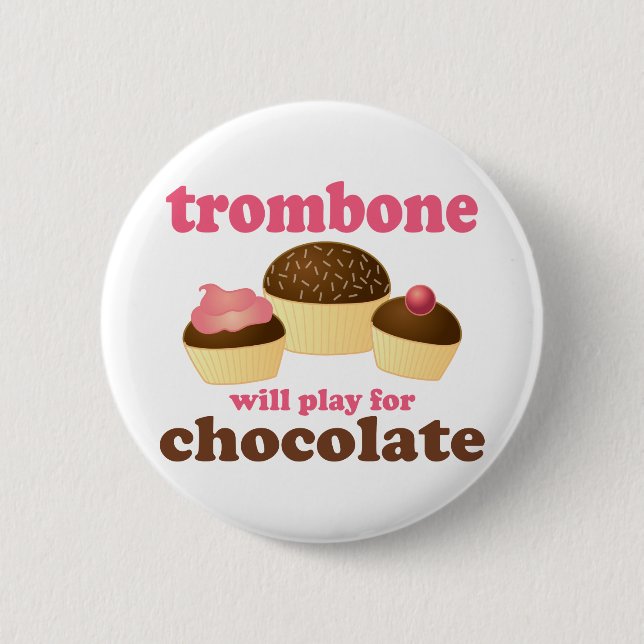 Funny Trombone Will Play for Chocolate 6 Cm Round Badge (Front)